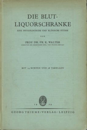 Item #0087915 Die Blut-Liquorschranke: Eine Physiologische und Klinische Studie. Fr. K. Walter,...