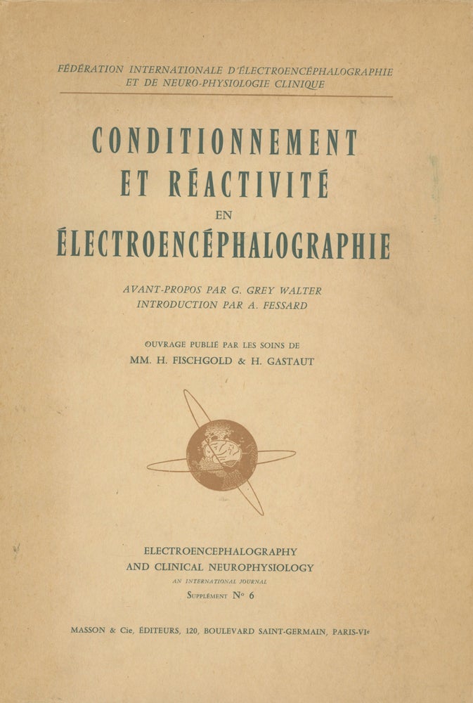 Item #0087930 Conditionnement et Reactivite en Electroencephalographie; Federation internationale D'electroencephalographie et de Neurophysiologie Clinique (Colloque de Marseille, 1955). H. Fischgold, H. Gastaut, G. Grey Walter, intro A. Fessard.