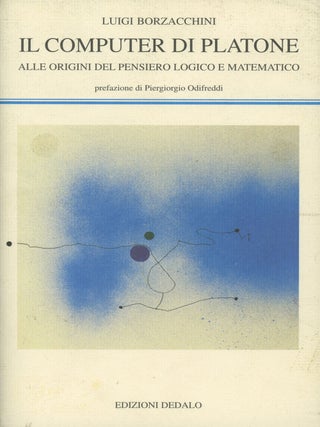 Item #0087961 Il Computer di Platone: Alle Origini del Pensiero Logical e Matematico. Luigi...