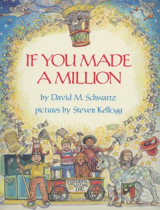 Item #0087967 If You Made a Million. David M. Schwartz, ill Steven Kellogg