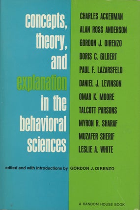 Item #0087994 Concepts, Theory, and Explanation in the Behavioral Sciences. Gordon J. DiRenzo,...