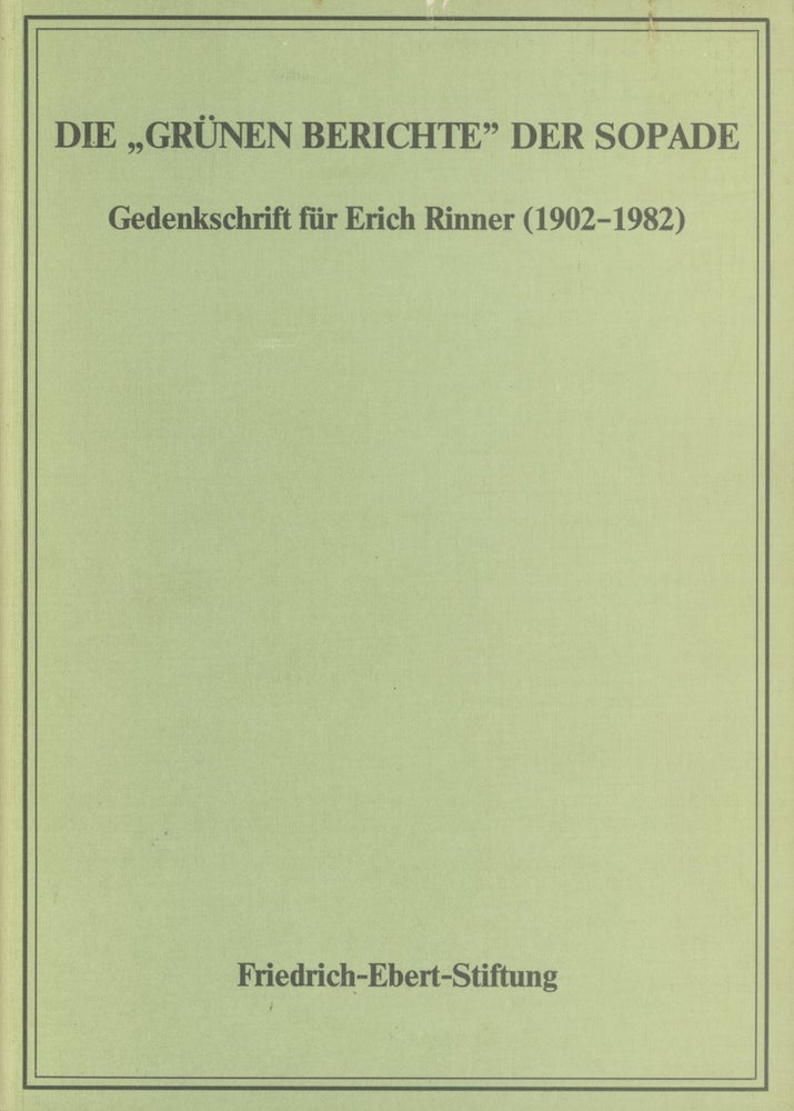 Item #0088050 Die "Gru¨nen / Grunen Berichte" der Sopade: Gedenkschrift für Erich Rinner (1902-1982). Wolfgang Borgert, Werner Plum, Erich Rinner, Et. Al.
