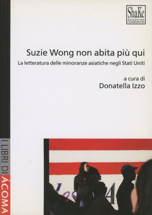 Item #0088083 Suzie Wong non abita piu qui: La letteratura delle minoranze asiatiche negli Stati...