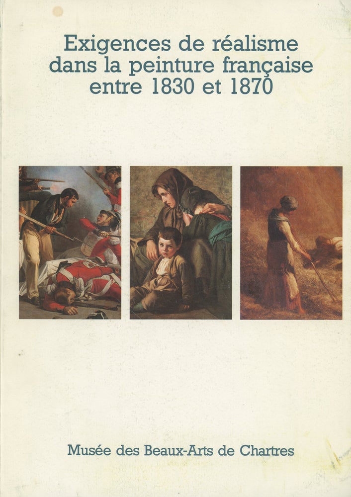 Item #0088093 Exigences De Realisme Dans La Peinture Francaise Entre 1830 - 1870 (Exigencies of Realism in French Painting from 1830 to 1870). Patrick Le Nouene, Albert Boime, Sylvie Douce de la Salle.