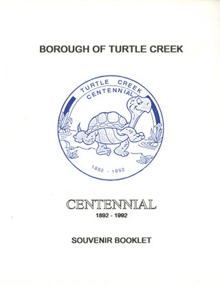 Item #0088129 Borough of Turtle Creek Centennial, 1892-1992, Souvenir Booklet. James F. Currie,...