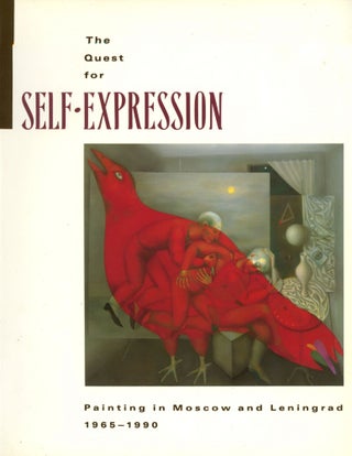 Item #0088144 The Quest for Self-Expression: Painting in Moscow and Leningrad, 1965-1990. Elena...