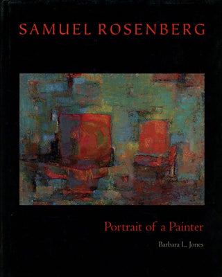 Item #0088161 Samuel Rosenberg: Portrait of a Painter. Barbara L. Jones, Samuel Rosenberg, fore...