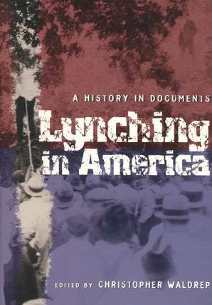 Item #0088198 Lynching in America: A History in Documents. Christopher Waldrep