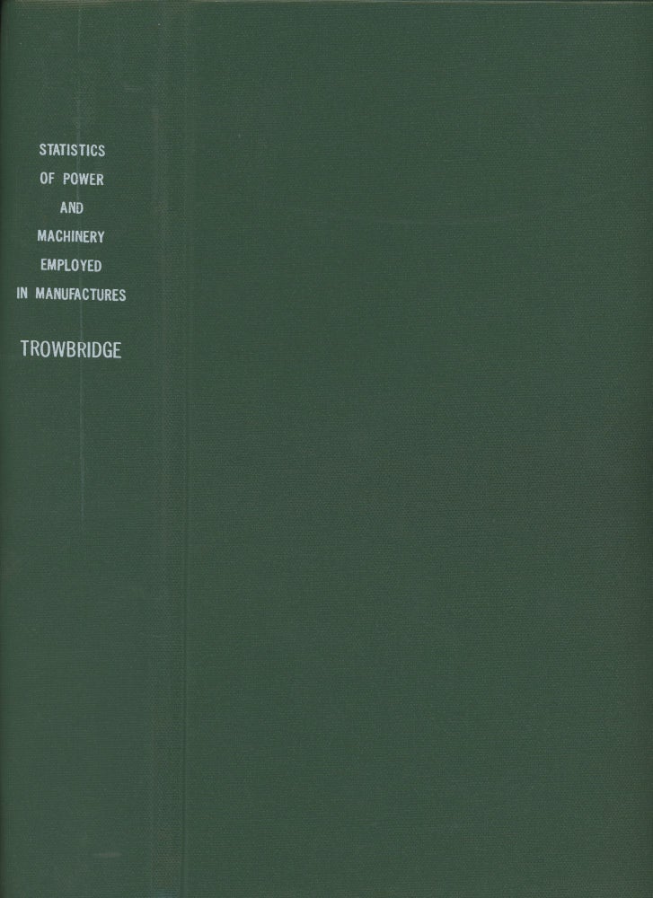Item #0088236 Reports on the Water-Power of the United States, Part II; Statistics of Power and Machinery Employed in Manufactures; Department of the Interior, Census Office. W. P. Trowbridge, James L. Greenleaf, Dwight Porter, Walter G. Elliot, William Pettit Trowbridge.