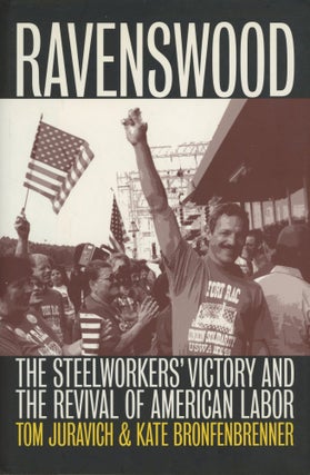 Item #0088255 Ravenswood: The Steelworkers' Victory and the Revival of American Labor. Tom...