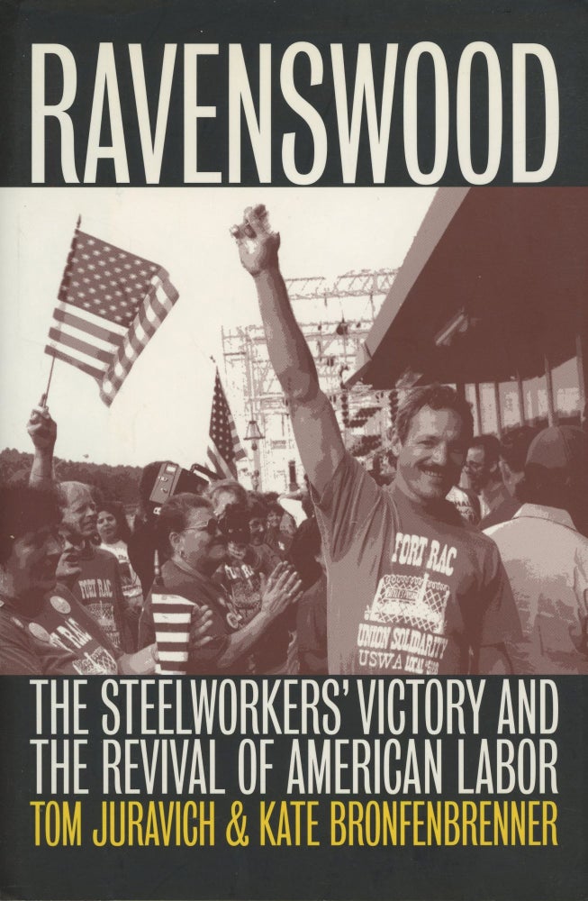 Item #0088255 Ravenswood: The Steelworkers' Victory and the Revival of American Labor. Tom Juravich, Kate Bronfenbrenner.