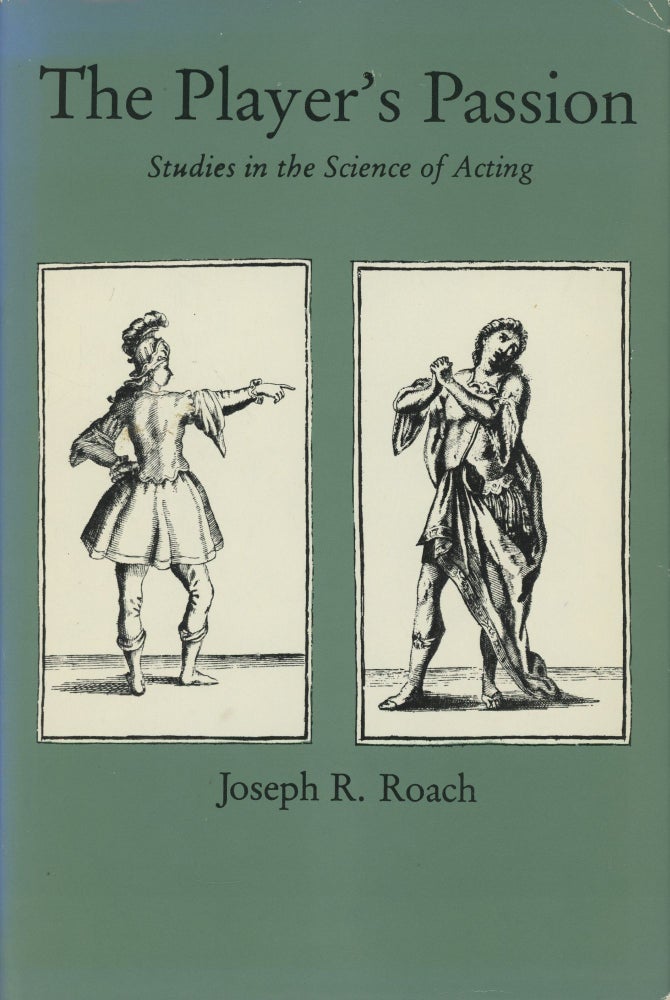 Item #0088303 The Player's Passion: Studies in the Science of Acting. Joseph R. Roach.