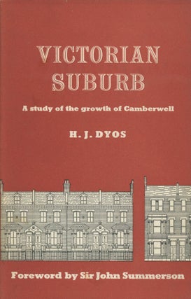 Item #0088305 Victorian Suburb: A Study of the Growth of Camberwell. H. J. Dyos, fore John Summerson