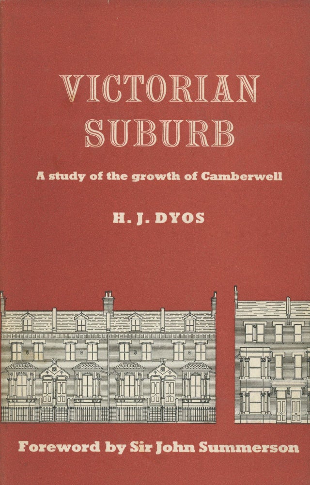 Item #0088305 Victorian Suburb: A Study of the Growth of Camberwell. H. J. Dyos, fore John Summerson.