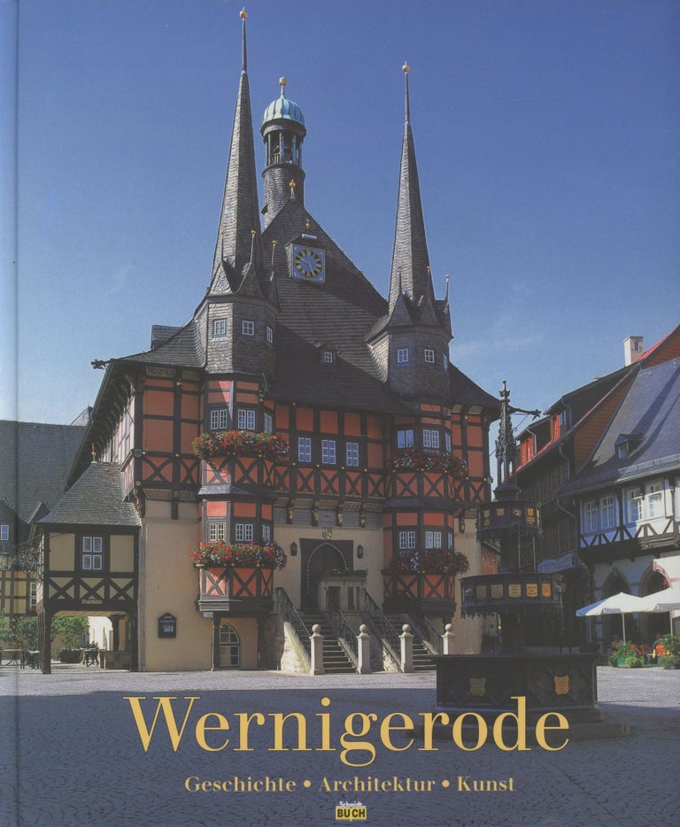 Item #0088322 Wernigerode: Geschichte, Architektur, Kunst; Mit Fotos von Thorsten Schmidt. Uwe Lagatz, Thorsten Schmidt.