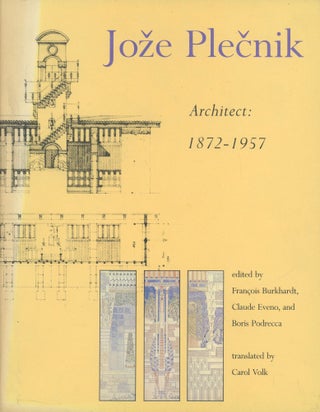 Item #0088338 Joze Plecnik, Architect: 1872-1957. Francois Burkhardt, trans Carol Volk, Joze...