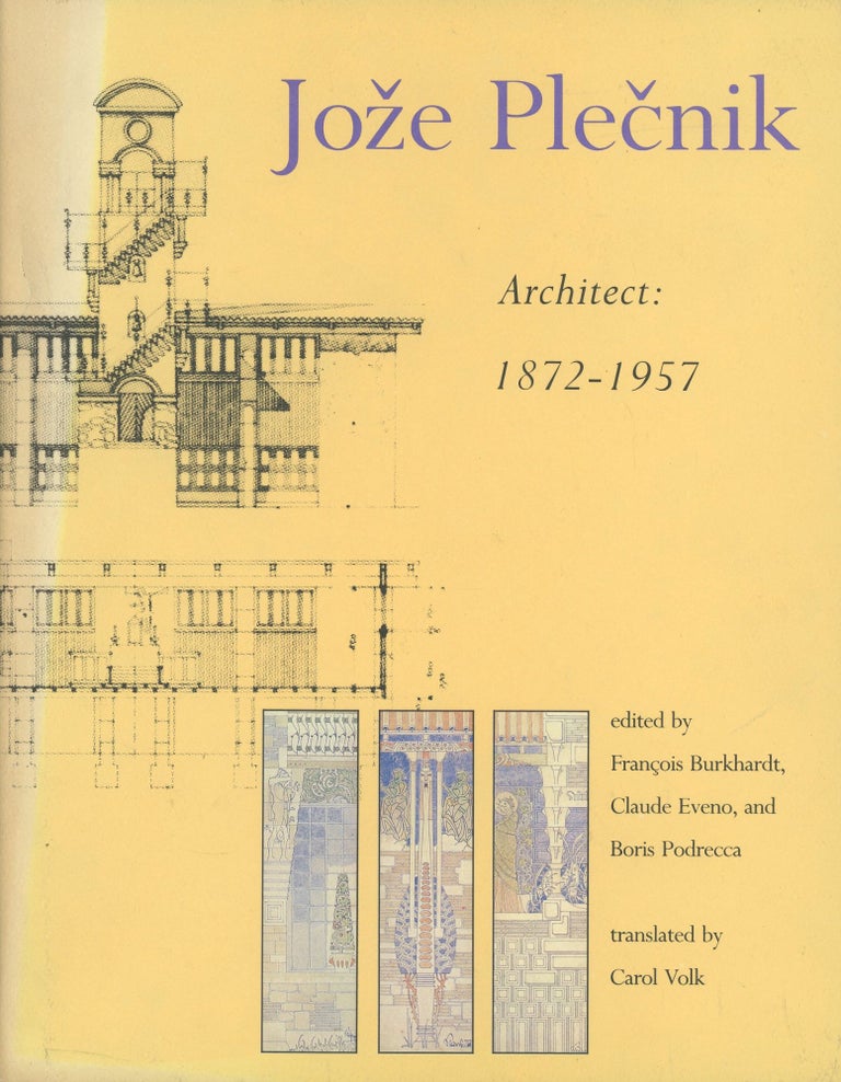 Item #0088338 Joze Plecnik, Architect: 1872-1957. Francois Burkhardt, trans Carol Volk, Joze Plecnik, Et. Al.