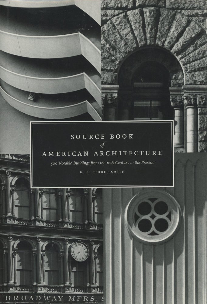 Item #0088340 Source Book of American Architecture: 500 Notable Buildings from the 10th Century to the Present. G. E. Kidder Smith.