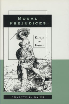 Item #0088371 Moral Prejudices: Essays on Ethics. Annette C. Baier