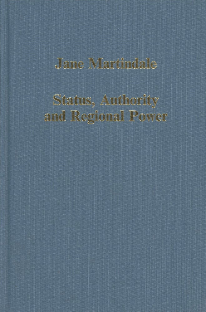 Item #0088375 Status, Authority and Regional Power: Aquitaine and France, 9th to 12th Centuries. Jane Martindale.