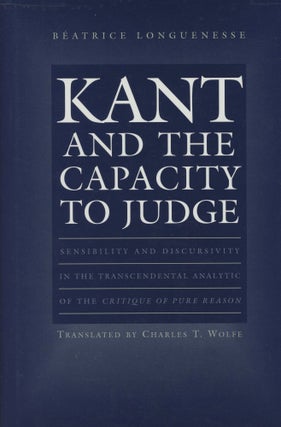 Item #0088408 Kant and the Capacity to Judge: Sensibility and Discursivity in the Transcendental...