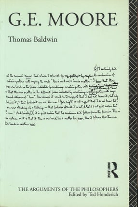 Item #0088446 G. E. Moore; The Arguments of the Philosophers. Thomas Baldwin