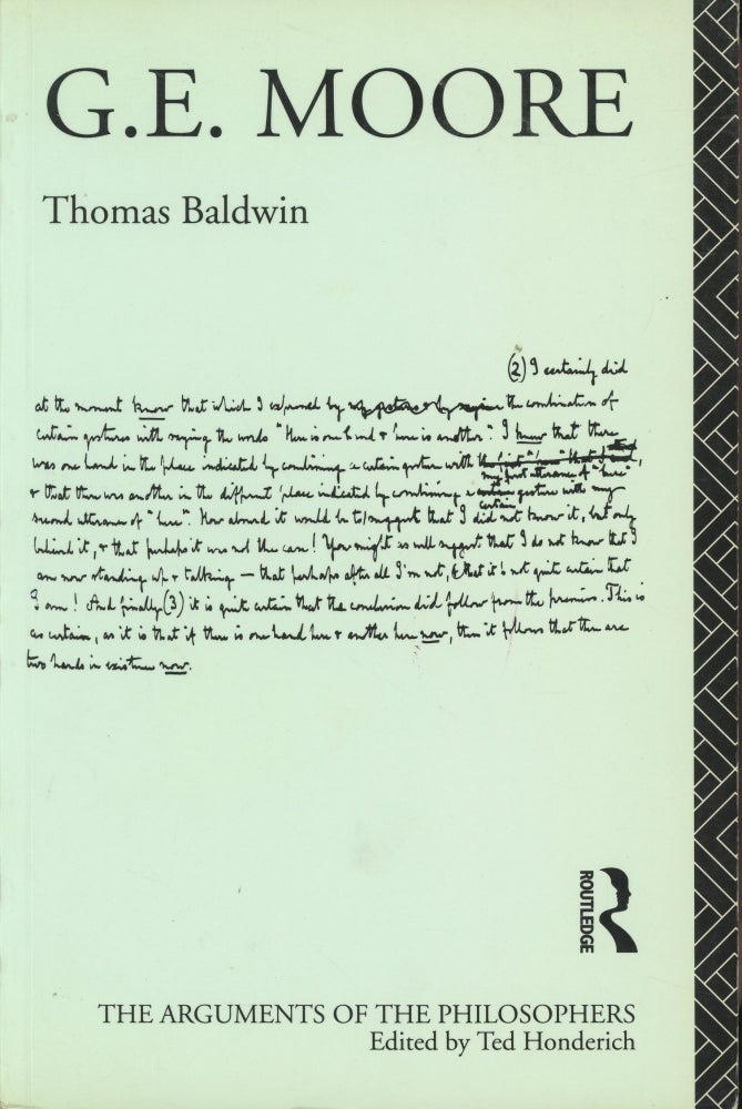 Item #0088446 G. E. Moore; The Arguments of the Philosophers. Thomas Baldwin.