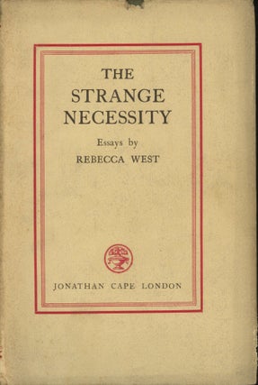 Item #0088450 The Strange Necessity: Essays and Reviews by Rebecca West. Rebecca West