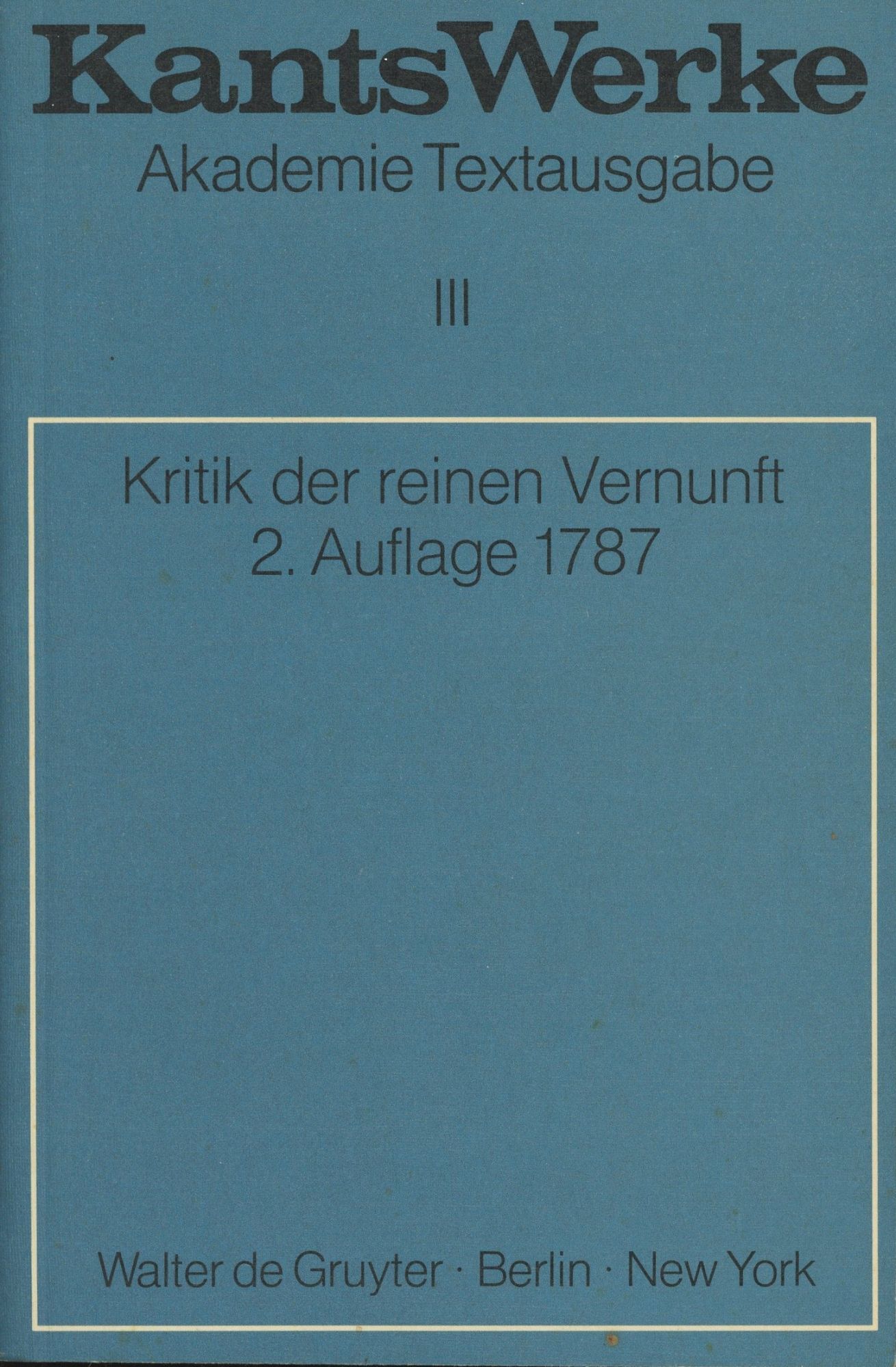 Kritik der reinen Vernunft, 2. Auflage 1787; Kants Werke, Akademie 