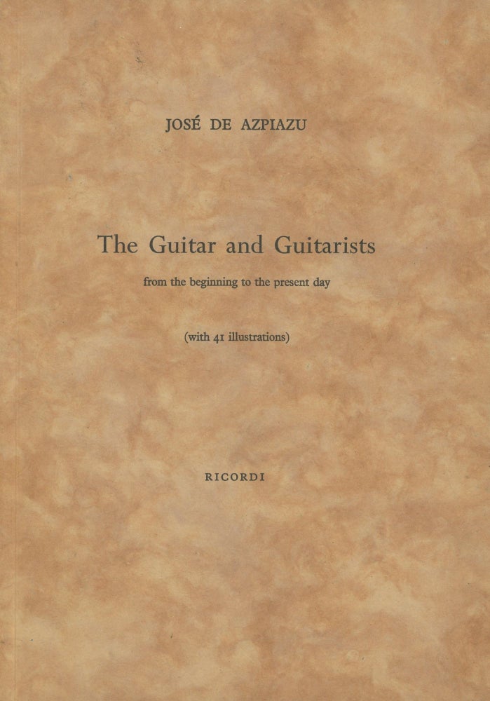 Item #0088583 The Guitar and Guitarists: From the Beginning to the Present Day; With 41 illustrations. Jose de Azpiazu.