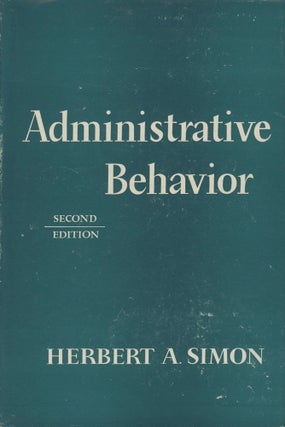 Item #0088634 Administrative Behavior: A Study of Decision-Making Processes in Administrative...