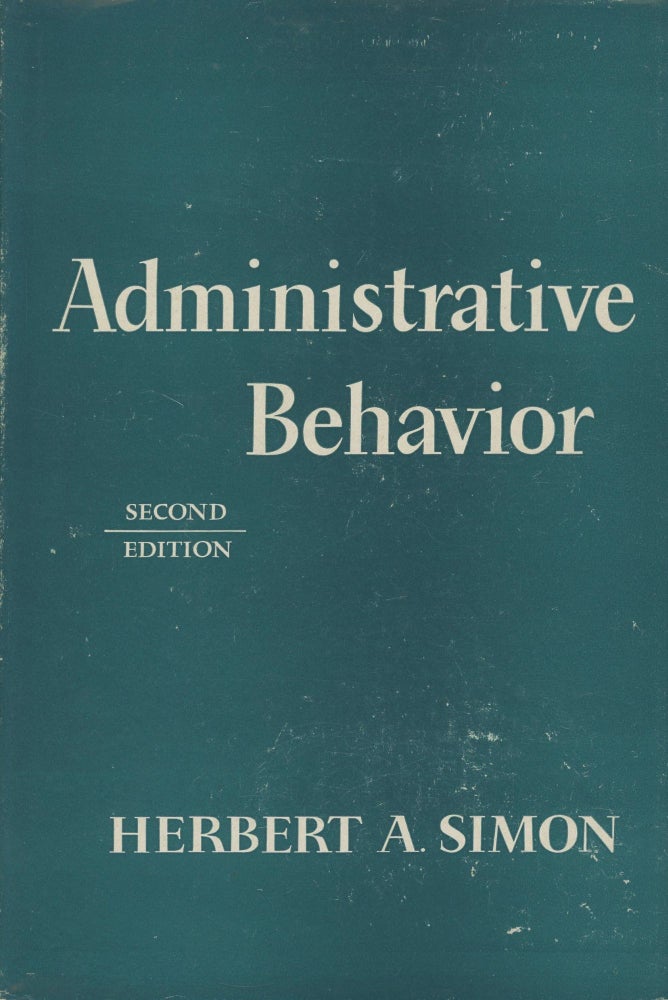 Item #0088634 Administrative Behavior: A Study of Decision-Making Processes in Administrative Organization. Herbert A. Simon.