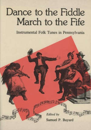 Item #0088638 Dance to the Fiddle, March to the Fife: Instrumental Folk Tunes in Pennsylvania....