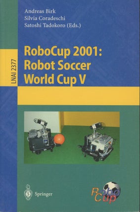 Item #0088662 RoboCup 2001: Robot Soccer World Cup V. Andreas Birk, Silvia Coradeschi, Satoshi...