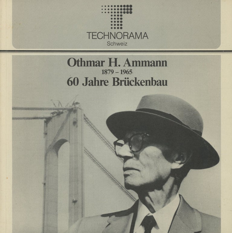 Item #0088663 Othmar H. Ammann, 1879-1965: 60 Jahre Bruckenbau. Urs Widmer, fore., Othmar H. Ammann.