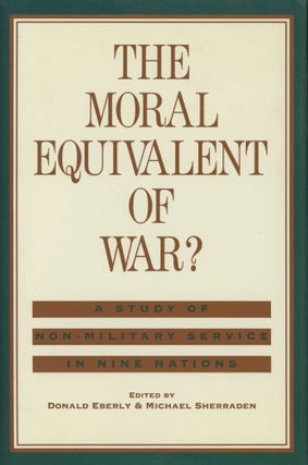 Item #0088710 The Moral Equivalent of War?: A Study of Non-Military Service in Nine Nations;...