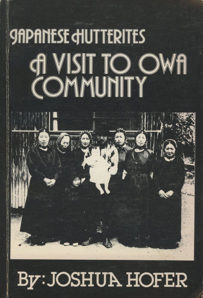 Item #0088719 Japanese Hutterites: A Visit to Owa Community. Joshua Hofer.