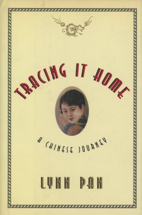 Item #0088730 Tracing it Home: Journeys Around a Chinese Family. Lynn Pan