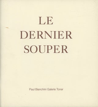 Item #0088743 Le Dernier Souper et Ses Anges Copieurs; 13 octobre - 25 novembre, 1993; Paul...