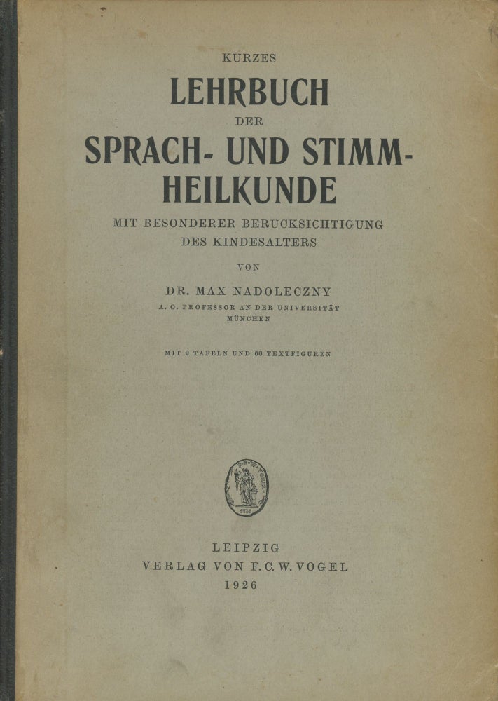 Item #0088756 Kurzes Lehrbuch der Sprach- und Stimmheilkunde: Mit Besonderer Berücksichtigung des Kindesalters. Max Nadoleczny.