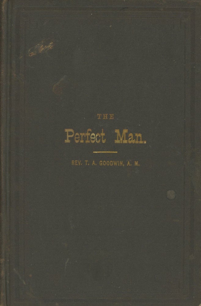 Item #0088766 The Perfect Man. T. A. Goodwin.