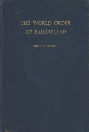 Item #0088770 The World Order of Baha'u'llah. Shoghi Effendi