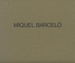 Item #0088779 Miquel Barcelo: The Waddington Galleries, 29 April - 22 May 1987. Miquel Barcelo,...