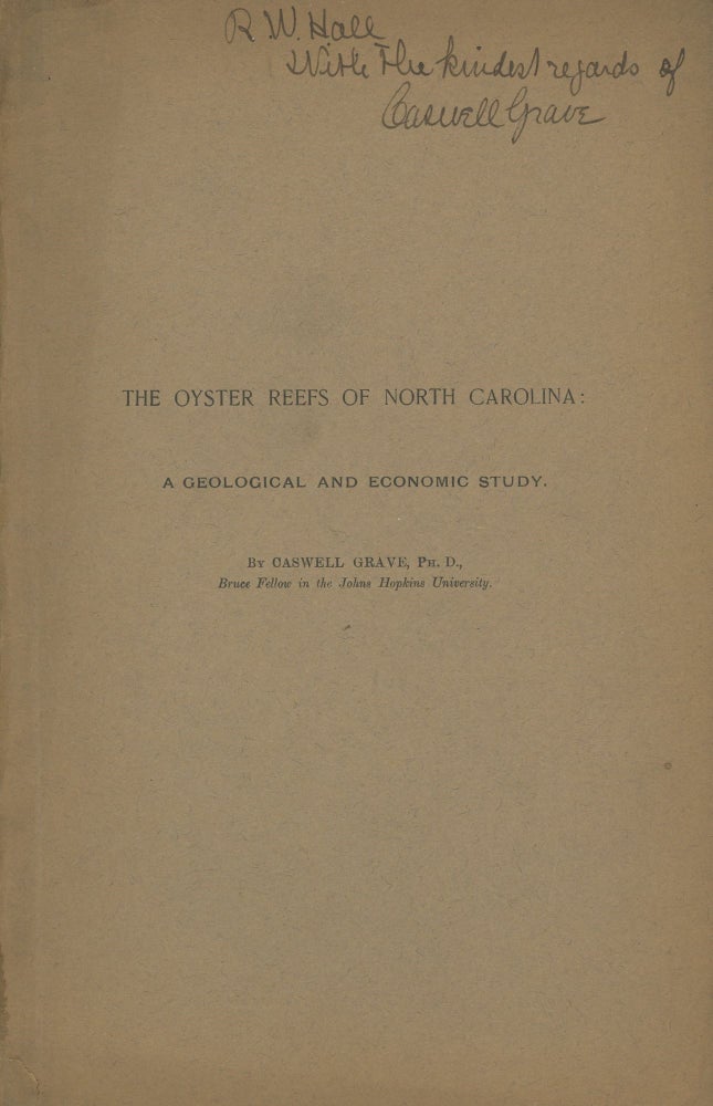 Item #0088875 The Oyster Reefs of North Carolina: A Geological and Economic Study; Reprinted from The Johns Hopkins University Circulars, No. 151, April 1901. Caswell Grave, intro W. K. Brooks.