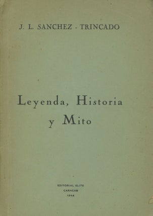 Item #0088891 Leyenda, Historia y Mito. J. L. Sanchez - Trincado, Jose´ Luis...