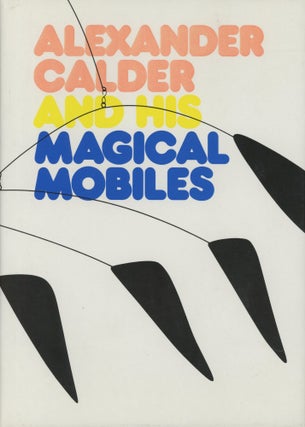 Item #0088909 Alexander Calder and His Magical Mobiles. Jean Lipman, Margaret Aspinwall,...