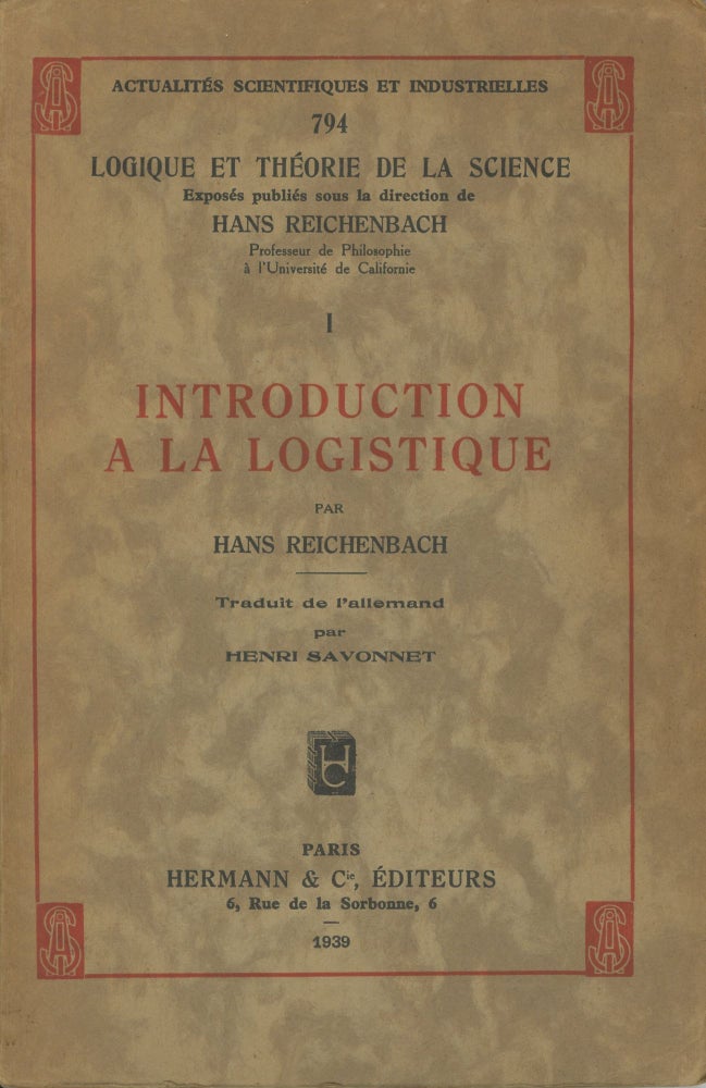 Item #0088919 Introduction a la Logistique; par Hans Reichenbach, traduit de l'allemand par Henri Savonnet; Actualites Scientifiques et Industrielles, 794. Hans Reichenbach, trans Henri Savonnet.