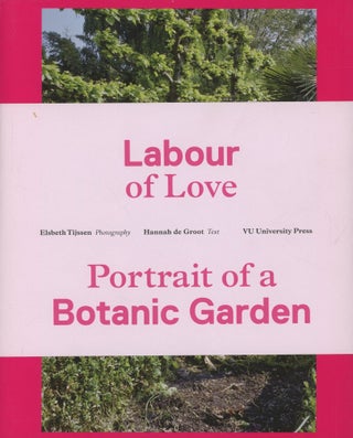 Item #0088951 Liefde in Uitvoering / Labour Of Love: Portret van een Hortus / Portrait of a...
