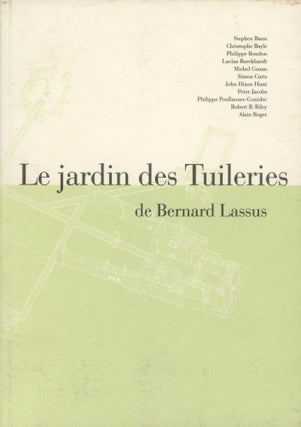 Item #0089028 Le Jardin des Tuileries de Bernard Lassus. Stephen Bann, Christophe Bayle, Bernard...