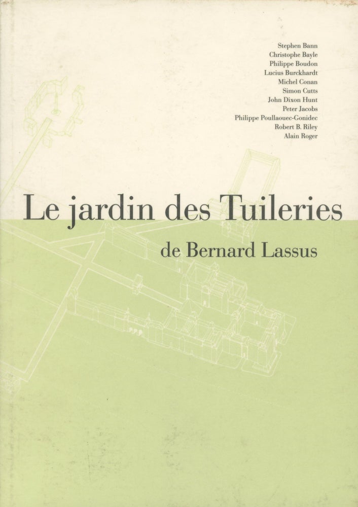 Item #0089028 Le Jardin des Tuileries de Bernard Lassus. Stephen Bann, Christophe Bayle, Bernard Lassus, Et. Al.